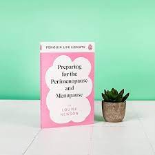 Preparing for the Perimenopause and Menopause: No. 1 Sunday Times Bestseller